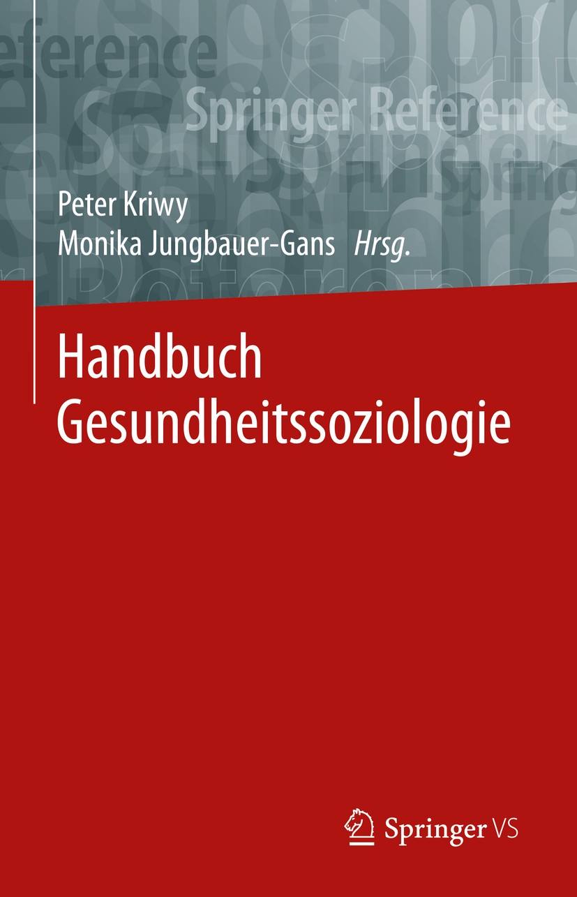 Titlebook: Handbuch Gesundheitssoziologie; Peter Kriwy,Monika Jungbauer-Gans Book 2020 Springer Fachmedien Wiesbaden GmbH, ein Teil von Springer Natu Titlebook: Handbuch Gesundheitssoziologie; Peter Kriwy,Monika Jungbauer-Gans Book 2020 Springer Fachmedien Wiesbaden GmbH, ein Teil von Springer Natu