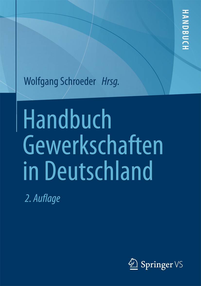 Titlebook: Handbuch Gewerkschaften in Deutschland; Wolfgang Schroeder Book 2014Latest edition Springer Fachmedien Wiesbaden 2014 Berufsgewerkschaften Titlebook: Handbuch Gewerkschaften in Deutschland; Wolfgang Schroeder Book 2014Latest edition Springer Fachmedien Wiesbaden 2014 Berufsgewerkschaften