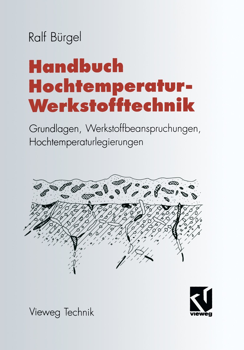Titlebook: Handbuch Hochtemperatur-Werkstofftechnik; Grundlagen, Werkstof Ralf Bürgel Book 19981st edition Springer Fachmedien Wiesbaden 1998 Entwickl Titlebook: Handbuch Hochtemperatur-Werkstofftechnik; Grundlagen, Werkstof Ralf Bürgel Book 19981st edition Springer Fachmedien Wiesbaden 1998 Entwickl
