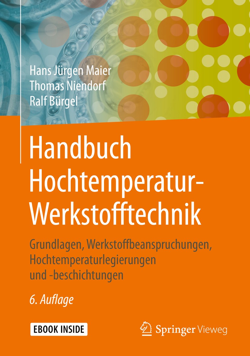 Titlebook: Handbuch Hochtemperatur-Werkstofftechnik; Grundlagen, Werkstof Hans Jürgen Maier,Thomas Niendorf,Ralf Bürgel Book 2019Latest edition Spring Titlebook: Handbuch Hochtemperatur-Werkstofftechnik; Grundlagen, Werkstof Hans Jürgen Maier,Thomas Niendorf,Ralf Bürgel Book 2019Latest edition Spring