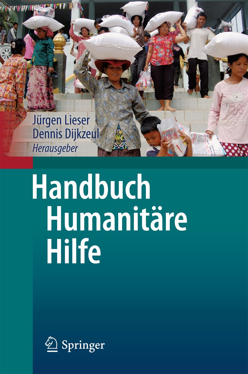 Titlebook: Handbuch Humanitäre Hilfe; Jürgen Lieser,Dennis Dijkzeul Book 2013 Springer-Verlag Berlin Heidelberg 2013 Hilfsorganisationen.Humanitäre H Titlebook: Handbuch Humanitäre Hilfe; Jürgen Lieser,Dennis Dijkzeul Book 2013 Springer-Verlag Berlin Heidelberg 2013 Hilfsorganisationen.Humanitäre H