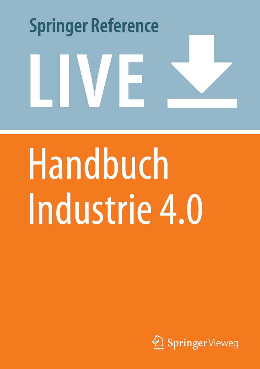 Titlebook: Handbuch Industrie 4.0; Produktion, Automati Michael ten Hompel,Birgit Vogel-Heuser,Thomas Baue Living reference work 2020Latest edition A Titlebook: Handbuch Industrie 4.0; Produktion, Automati Michael ten Hompel,Birgit Vogel-Heuser,Thomas Baue Living reference work 2020Latest edition A