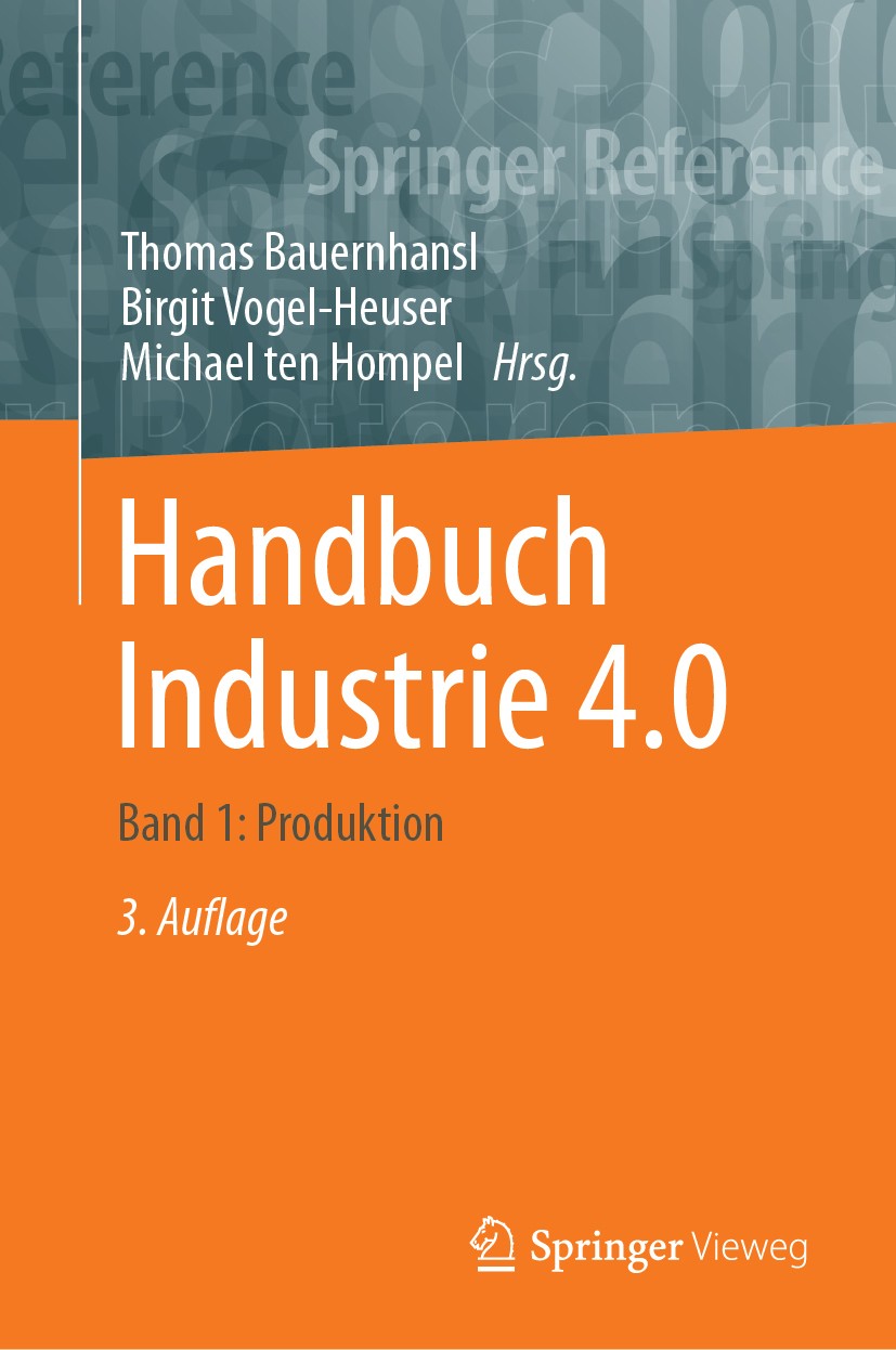 Titlebook: Handbuch Industrie 4.0; Band 1: Produktion Thomas Bauernhansl Book 2023Latest edition Springer-Verlag GmbH Deutschland, ein Teil von Spring Titlebook: Handbuch Industrie 4.0; Band 1: Produktion Thomas Bauernhansl Book 2023Latest edition Springer-Verlag GmbH Deutschland, ein Teil von Spring