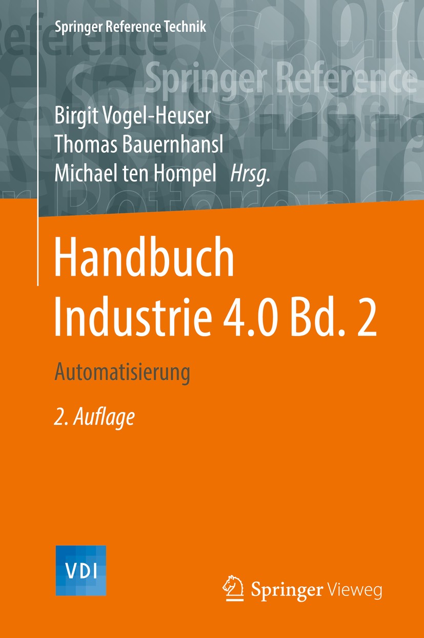 Titlebook: Handbuch Industrie 4.0Bd.2; Automatisierung Birgit Vogel-Heuser,Thomas Bauernhansl,Michael ten Book 20172nd edition Springer-Verlag GmbH De Titlebook: Handbuch Industrie 4.0Bd.2; Automatisierung Birgit Vogel-Heuser,Thomas Bauernhansl,Michael ten Book 20172nd edition Springer-Verlag GmbH De