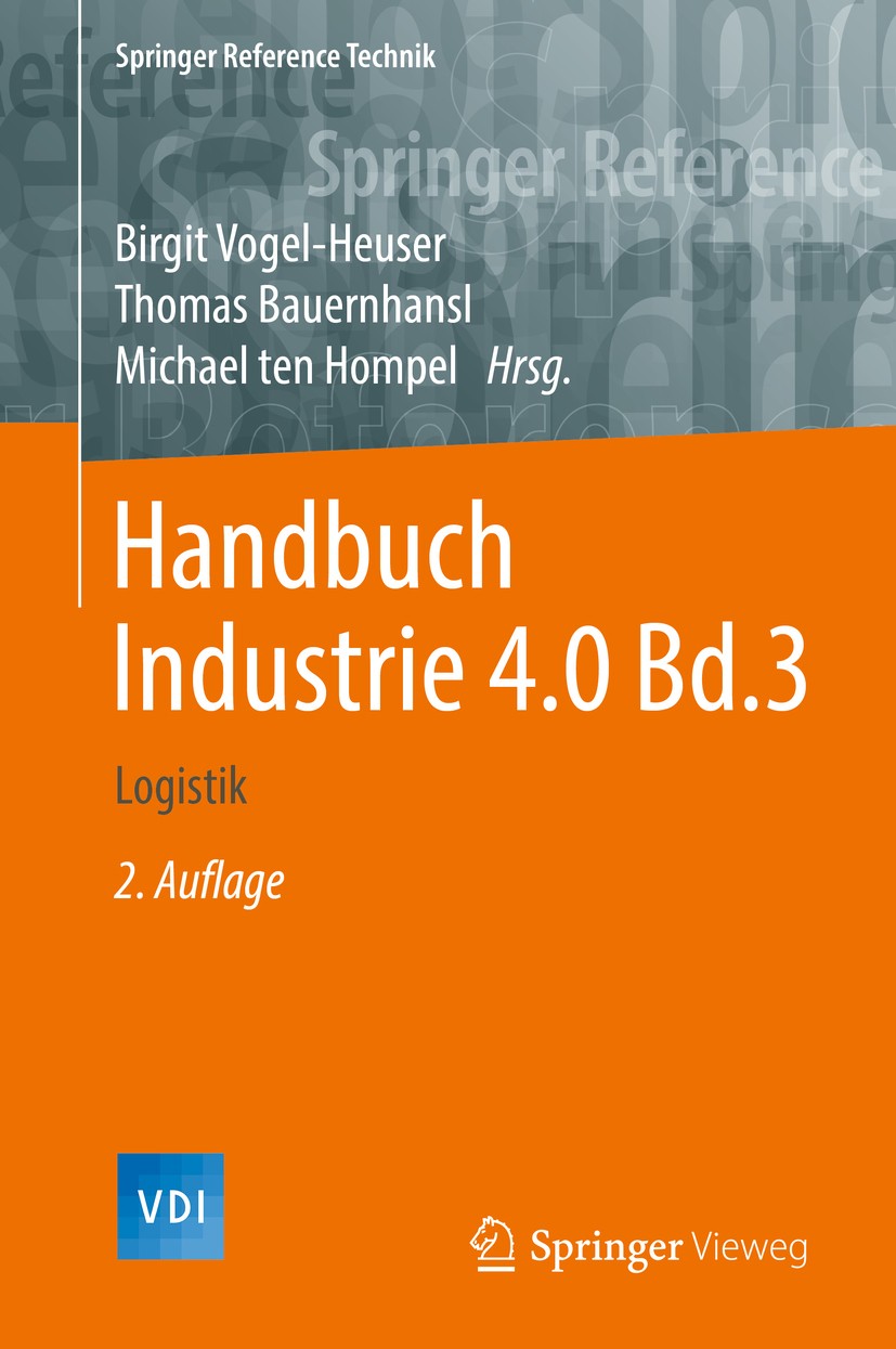 Titlebook: Handbuch Industrie 4.0Bd.3; Logistik Birgit Vogel-Heuser,Thomas Bauernhansl,Michael ten Book 20172nd edition Springer-Verlag GmbH Deutschla Titlebook: Handbuch Industrie 4.0Bd.3; Logistik Birgit Vogel-Heuser,Thomas Bauernhansl,Michael ten Book 20172nd edition Springer-Verlag GmbH Deutschla