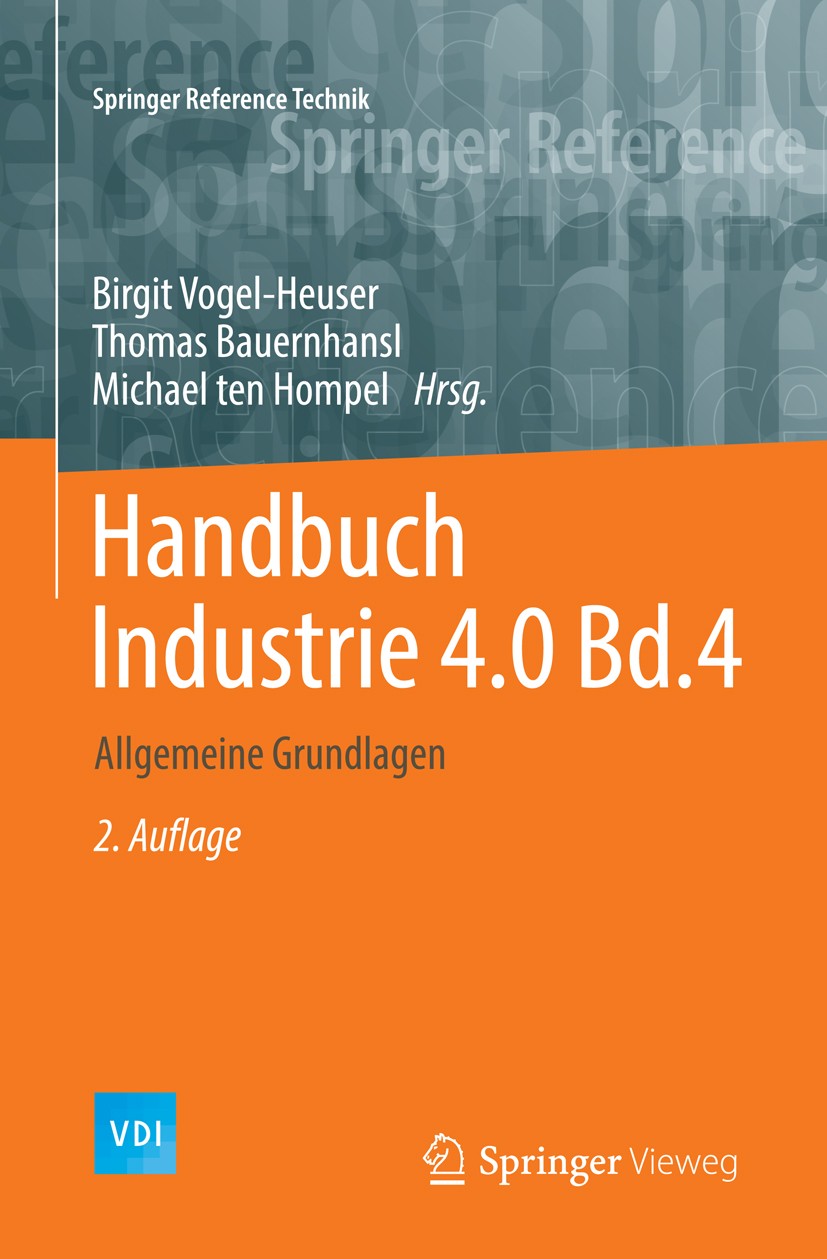 Titlebook: Handbuch Industrie 4.0 Bd.4; Allgemeine Grundlage Birgit Vogel-Heuser,Thomas Bauernhansl,Michael Hom Book 2017Latest edition Springer-Verla Titlebook: Handbuch Industrie 4.0 Bd.4; Allgemeine Grundlage Birgit Vogel-Heuser,Thomas Bauernhansl,Michael Hom Book 2017Latest edition Springer-Verla