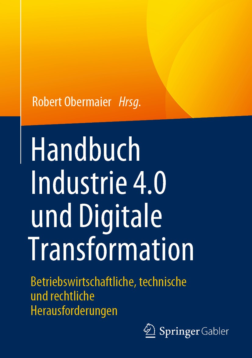 Titlebook: Handbuch Industrie 4.0 und Digitale Transformation; Betriebswirtschaftli Robert Obermaier Book 2019 Springer Fachmedien Wiesbaden GmbH, ein Titlebook: Handbuch Industrie 4.0 und Digitale Transformation; Betriebswirtschaftli Robert Obermaier Book 2019 Springer Fachmedien Wiesbaden GmbH, ein