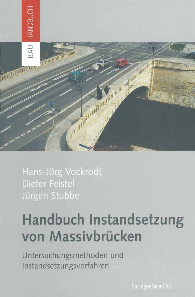 Titlebook: Handbuch Instandsetzung von Massivbrücken; Untersuchungsmethode Hans-Jörg Vockrodt,Dieter Feistel,Jürgen Stubbe Book 2003 Springer Basel AG Titlebook: Handbuch Instandsetzung von Massivbrücken; Untersuchungsmethode Hans-Jörg Vockrodt,Dieter Feistel,Jürgen Stubbe Book 2003 Springer Basel AG