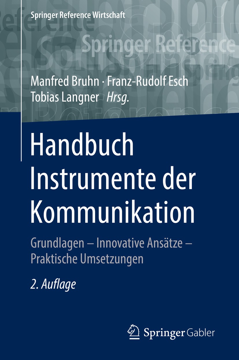 Titlebook: Handbuch Instrumente der Kommunikation; Grundlagen – Innovat Manfred Bruhn,Franz-Rudolf Esch,Tobias Langner Book 2016Latest edition Springe Titlebook: Handbuch Instrumente der Kommunikation; Grundlagen – Innovat Manfred Bruhn,Franz-Rudolf Esch,Tobias Langner Book 2016Latest edition Springe