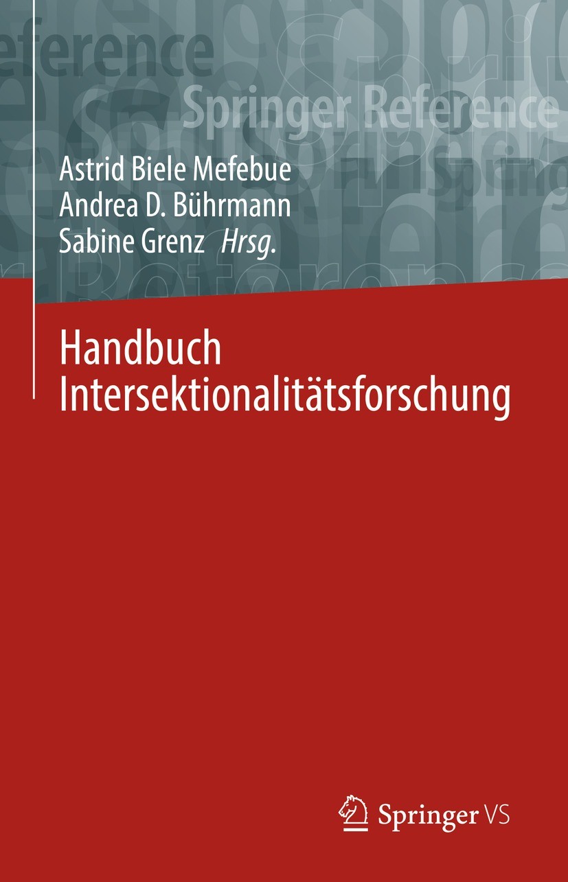 Titlebook: Handbuch Intersektionalitätsforschung; Astrid Biele Mefebue,Andrea D. Bührmann,Sabine Gre Book 2022 Springer Fachmedien Wiesbaden GmbH, ei Titlebook: Handbuch Intersektionalitätsforschung; Astrid Biele Mefebue,Andrea D. Bührmann,Sabine Gre Book 2022 Springer Fachmedien Wiesbaden GmbH, ei