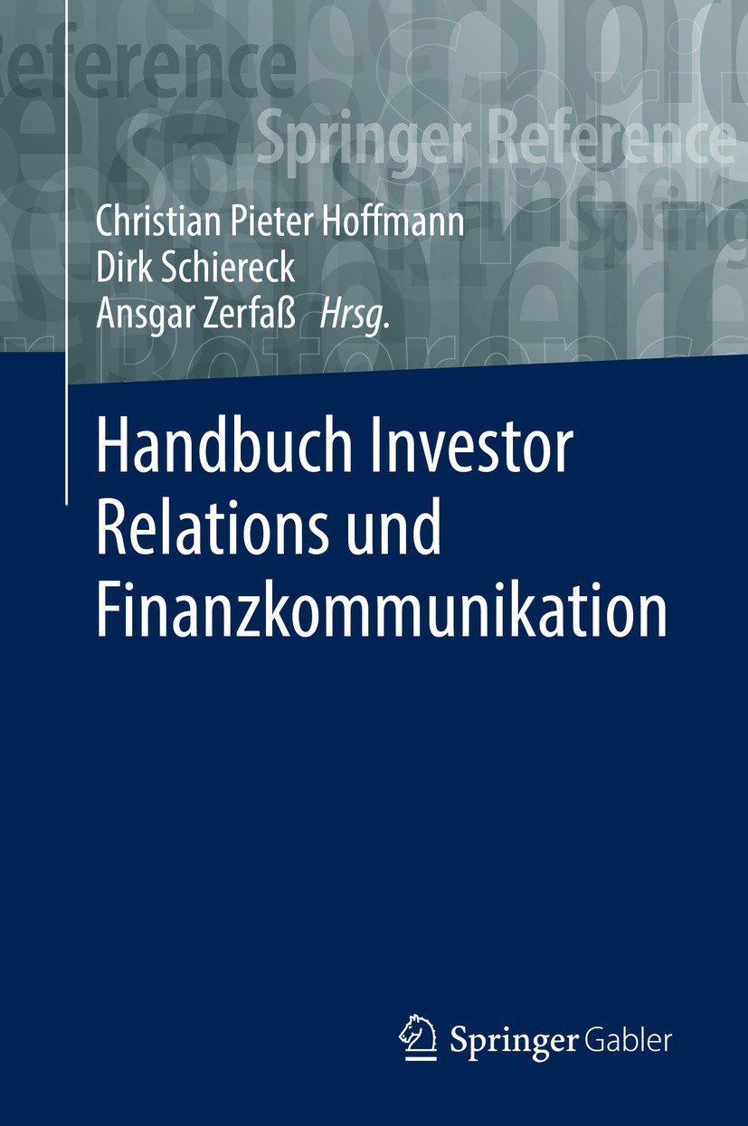 Titlebook: Handbuch Investor Relations und Finanzkommunikation; Christian Pieter Hoffmann,Dirk Schiereck,Ansgar Ze Book 2022 Springer Fachmedien Wies Titlebook: Handbuch Investor Relations und Finanzkommunikation; Christian Pieter Hoffmann,Dirk Schiereck,Ansgar Ze Book 2022 Springer Fachmedien Wies