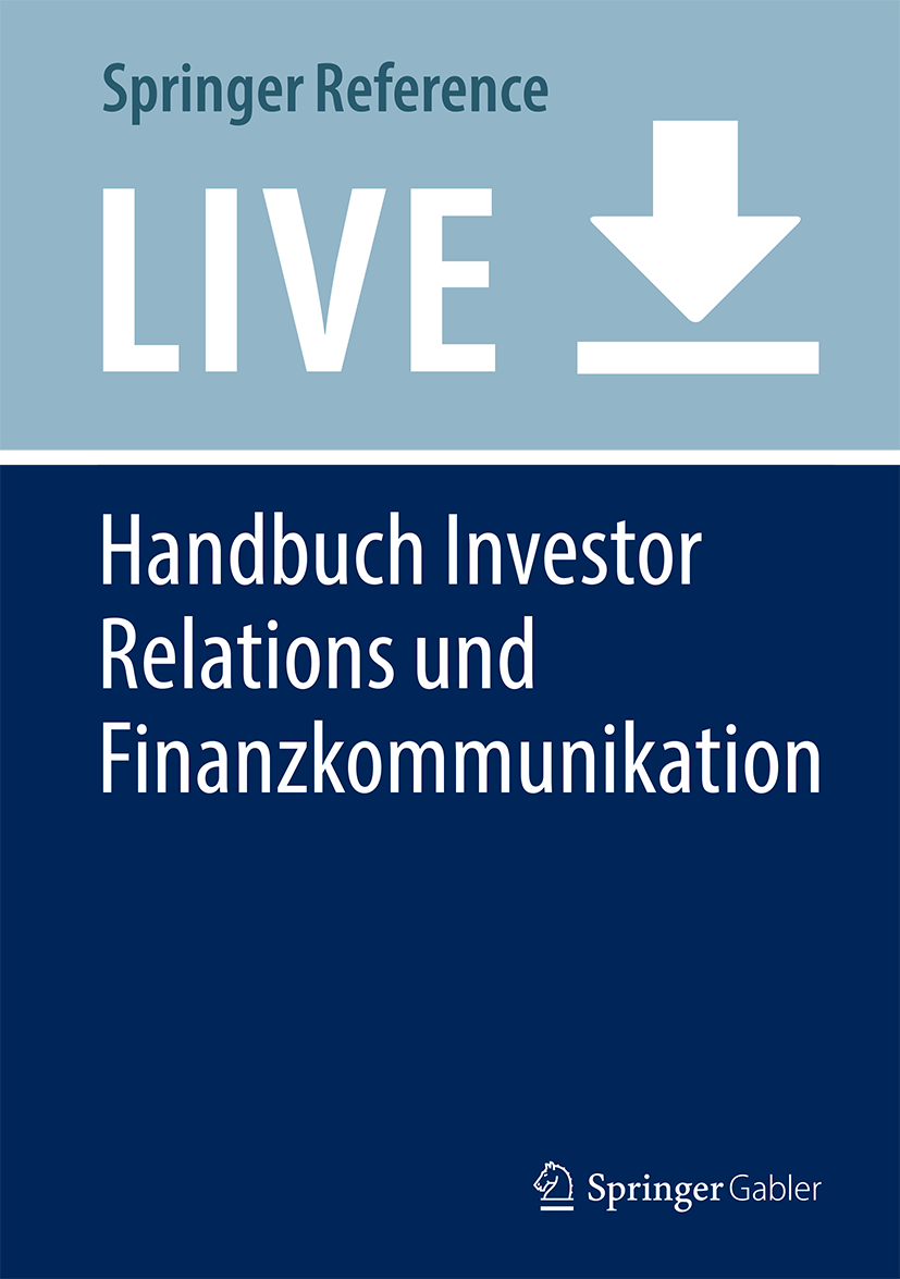 Titlebook: Handbuch Investor Relations und Finanzkommunikation; Christian Pieter Hoffmann,Dirk Schiereck,Ansgar Ze Living reference work 20200th edit Titlebook: Handbuch Investor Relations und Finanzkommunikation; Christian Pieter Hoffmann,Dirk Schiereck,Ansgar Ze Living reference work 20200th edit