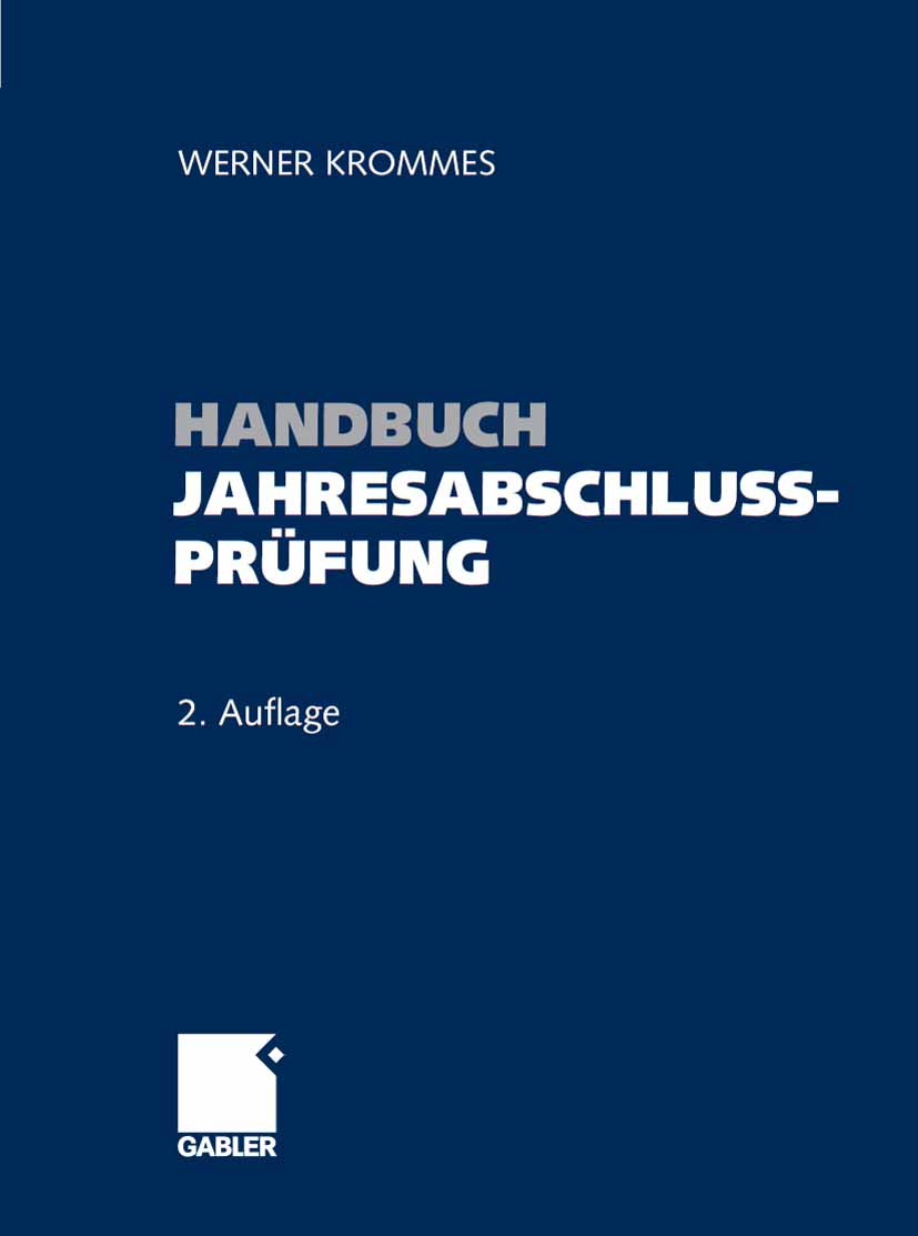 Titlebook: Handbuch Jahresabschlussprüfung; Ziele | Technik | Na Werner Krommes Book 20082nd edition Gabler Verlag | Springer Fachmedien Wiesbaden Gmb Titlebook: Handbuch Jahresabschlussprüfung; Ziele | Technik | Na Werner Krommes Book 20082nd edition Gabler Verlag | Springer Fachmedien Wiesbaden Gmb