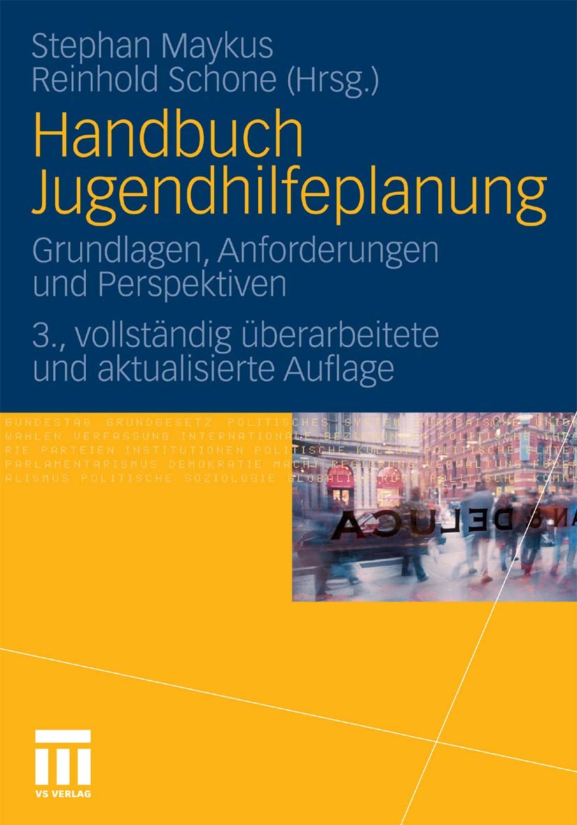Titlebook: Handbuch Jugendhilfeplanung; Grundlagen, Anforder Stephan Maykus,Reinhold Schone Book 2010Latest edition VS Verlag für Sozialwissenschaften Titlebook: Handbuch Jugendhilfeplanung; Grundlagen, Anforder Stephan Maykus,Reinhold Schone Book 2010Latest edition VS Verlag für Sozialwissenschaften