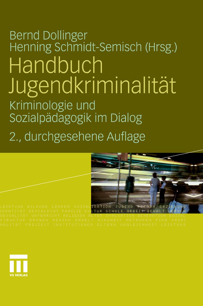Titlebook: Handbuch Jugendkriminalität; Kriminologie und Soz Bernd Dollinger (Professor für Sozialpädagogik),He Book 20112nd edition VS Verlag für Soz Titlebook: Handbuch Jugendkriminalität; Kriminologie und Soz Bernd Dollinger (Professor für Sozialpädagogik),He Book 20112nd edition VS Verlag für Soz