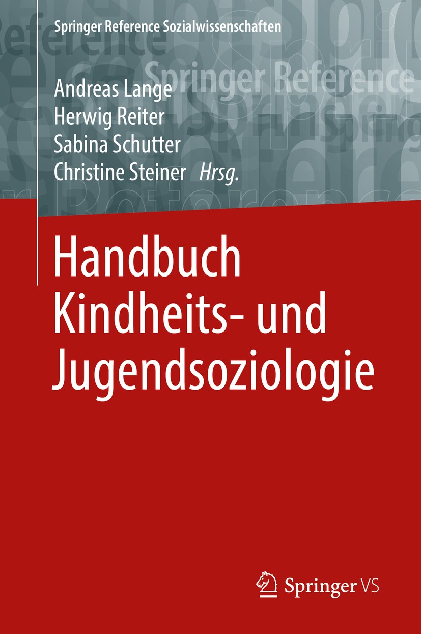 Titlebook: Handbuch Kindheits- und Jugendsoziologie; Andreas Lange,Herwig Reiter,Christine Steiner Book 2018 Springer Fachmedien Wiesbaden GmbH, ein Titlebook: Handbuch Kindheits- und Jugendsoziologie; Andreas Lange,Herwig Reiter,Christine Steiner Book 2018 Springer Fachmedien Wiesbaden GmbH, ein
