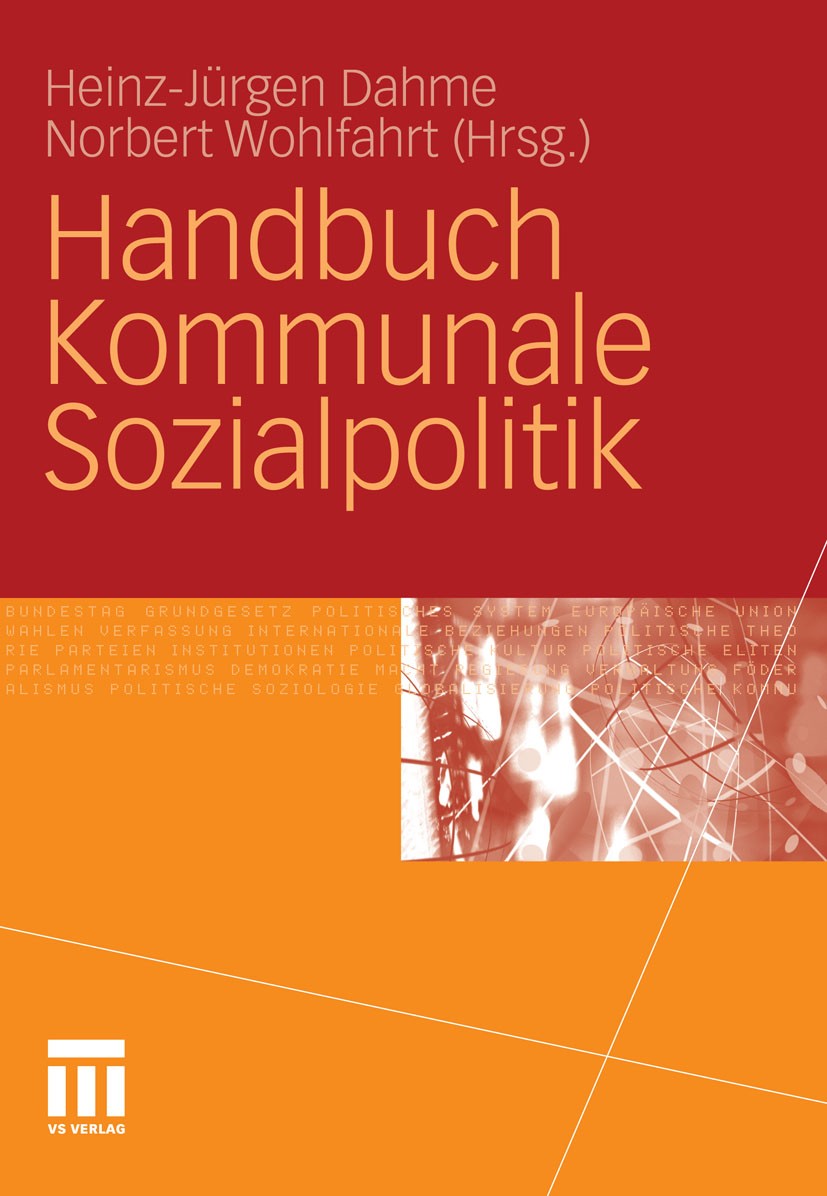 Titlebook: Handbuch Kommunale Sozialpolitik; Heinz-Jürgen Dahme,Norbert Wohlfahrt Book 2011 VS Verlag für Sozialwissenschaften | Springer Fachmedien Titlebook: Handbuch Kommunale Sozialpolitik; Heinz-Jürgen Dahme,Norbert Wohlfahrt Book 2011 VS Verlag für Sozialwissenschaften | Springer Fachmedien