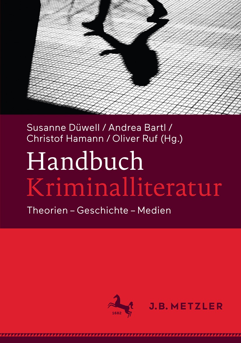 Titlebook: Handbuch Kriminalliteratur; Theorien – Geschicht Susanne Düwell,Andrea Bartl,Oliver Ruf Book 2018 Springer-Verlag GmbH Deutschland, ein Tei Titlebook: Handbuch Kriminalliteratur; Theorien – Geschicht Susanne Düwell,Andrea Bartl,Oliver Ruf Book 2018 Springer-Verlag GmbH Deutschland, ein Tei