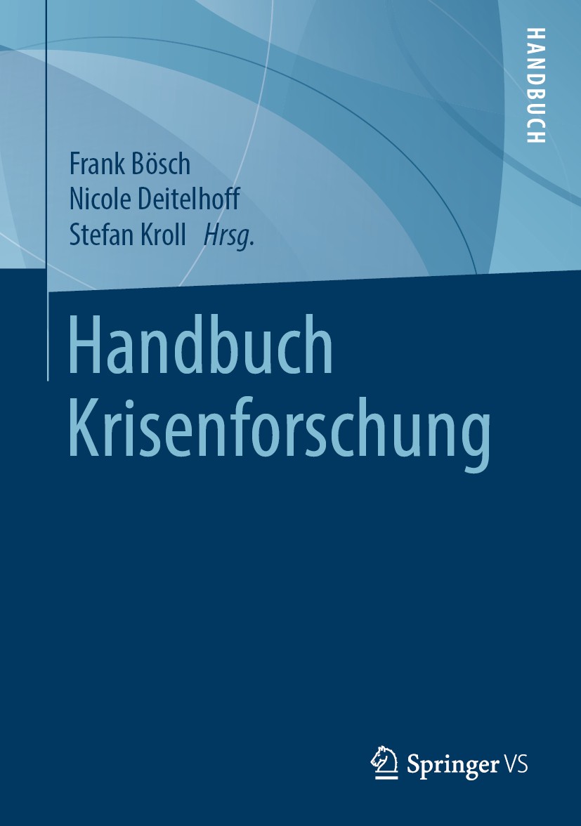 Titlebook: Handbuch Krisenforschung; Frank Bösch,Nicole Deitelhoff,Stefan Kroll Book 2020 Springer Fachmedien Wiesbaden GmbH, ein Teil von Springer N Titlebook: Handbuch Krisenforschung; Frank Bösch,Nicole Deitelhoff,Stefan Kroll Book 2020 Springer Fachmedien Wiesbaden GmbH, ein Teil von Springer N