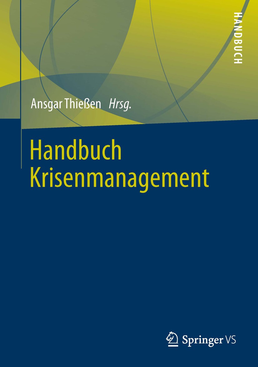 Titlebook: Handbuch Krisenmanagement; Ansgar Thießen Book 20131st edition Springer Fachmedien Wiesbaden 2013 Krisenkommunikation.Krisenmanagement.Org Titlebook: Handbuch Krisenmanagement; Ansgar Thießen Book 20131st edition Springer Fachmedien Wiesbaden 2013 Krisenkommunikation.Krisenmanagement.Org