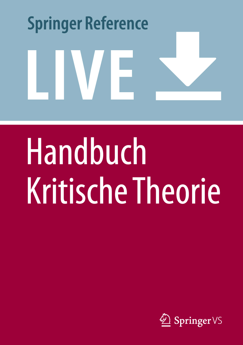 Titlebook: Handbuch Kritische Theorie; Uwe Bittlingmayer,Alex Demirovic,Tatjana Freytag Living reference work 20200th edition Kritische Theorie.Sozi Titlebook: Handbuch Kritische Theorie; Uwe Bittlingmayer,Alex Demirovic,Tatjana Freytag Living reference work 20200th edition Kritische Theorie.Sozi