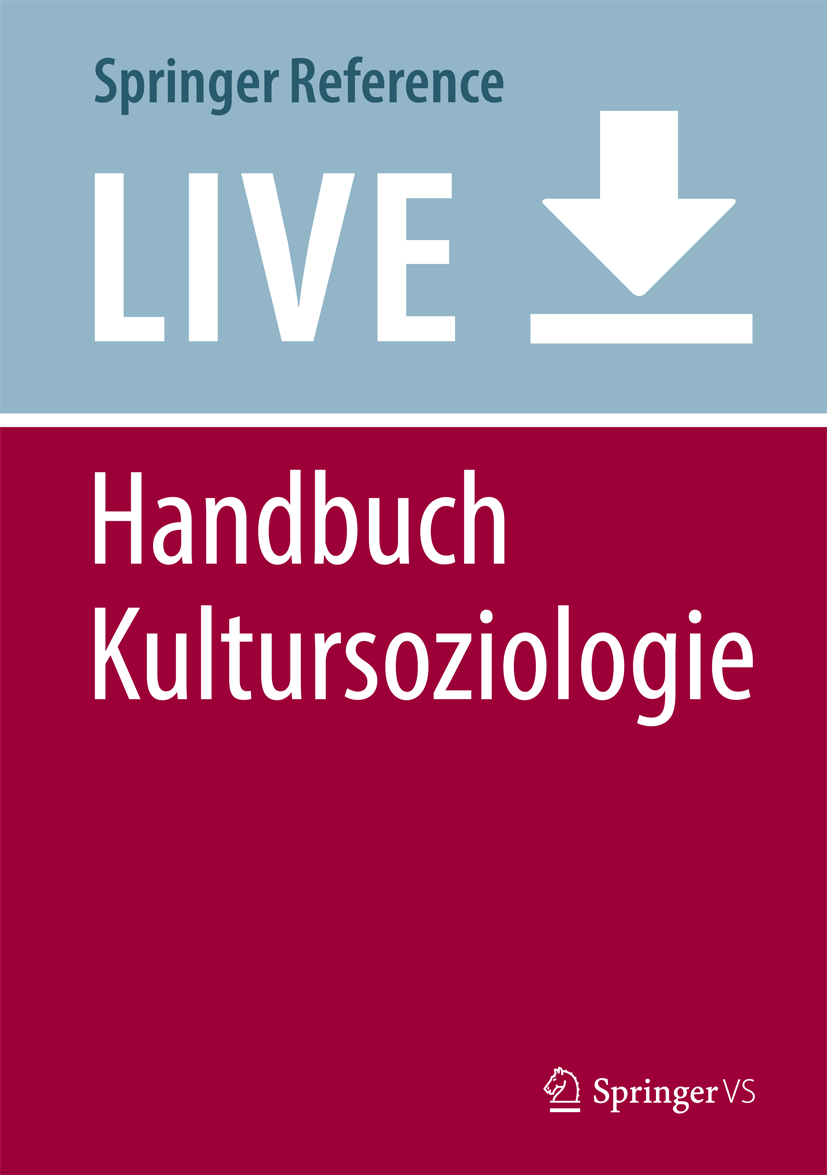 Titlebook: Handbuch Kultursoziologie; Band 1: Begriffe – K Stephan Moebius,Frithjof Nungesser,Katharina Scher Living reference work 2020Latest edition Titlebook: Handbuch Kultursoziologie; Band 1: Begriffe – K Stephan Moebius,Frithjof Nungesser,Katharina Scher Living reference work 2020Latest edition