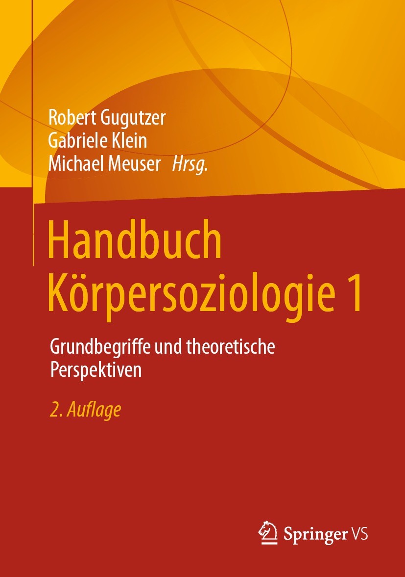 Titlebook: Handbuch Körpersoziologie 1; Grundbegriffe und th Robert Gugutzer,Gabriele Klein,Michael Meuser Book 2022Latest edition Springer Fachmedien Titlebook: Handbuch Körpersoziologie 1; Grundbegriffe und th Robert Gugutzer,Gabriele Klein,Michael Meuser Book 2022Latest edition Springer Fachmedien
