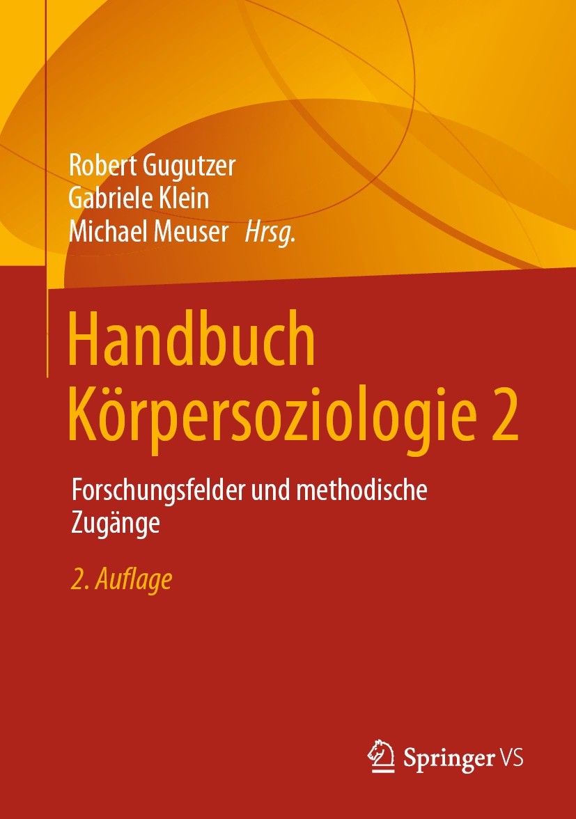 Titlebook: Handbuch Körpersoziologie 2; Forschungsfelder und Robert Gugutzer,Gabriele Klein,Michael Meuser Book 2022Latest edition Springer Fachmedien Titlebook: Handbuch Körpersoziologie 2; Forschungsfelder und Robert Gugutzer,Gabriele Klein,Michael Meuser Book 2022Latest edition Springer Fachmedien