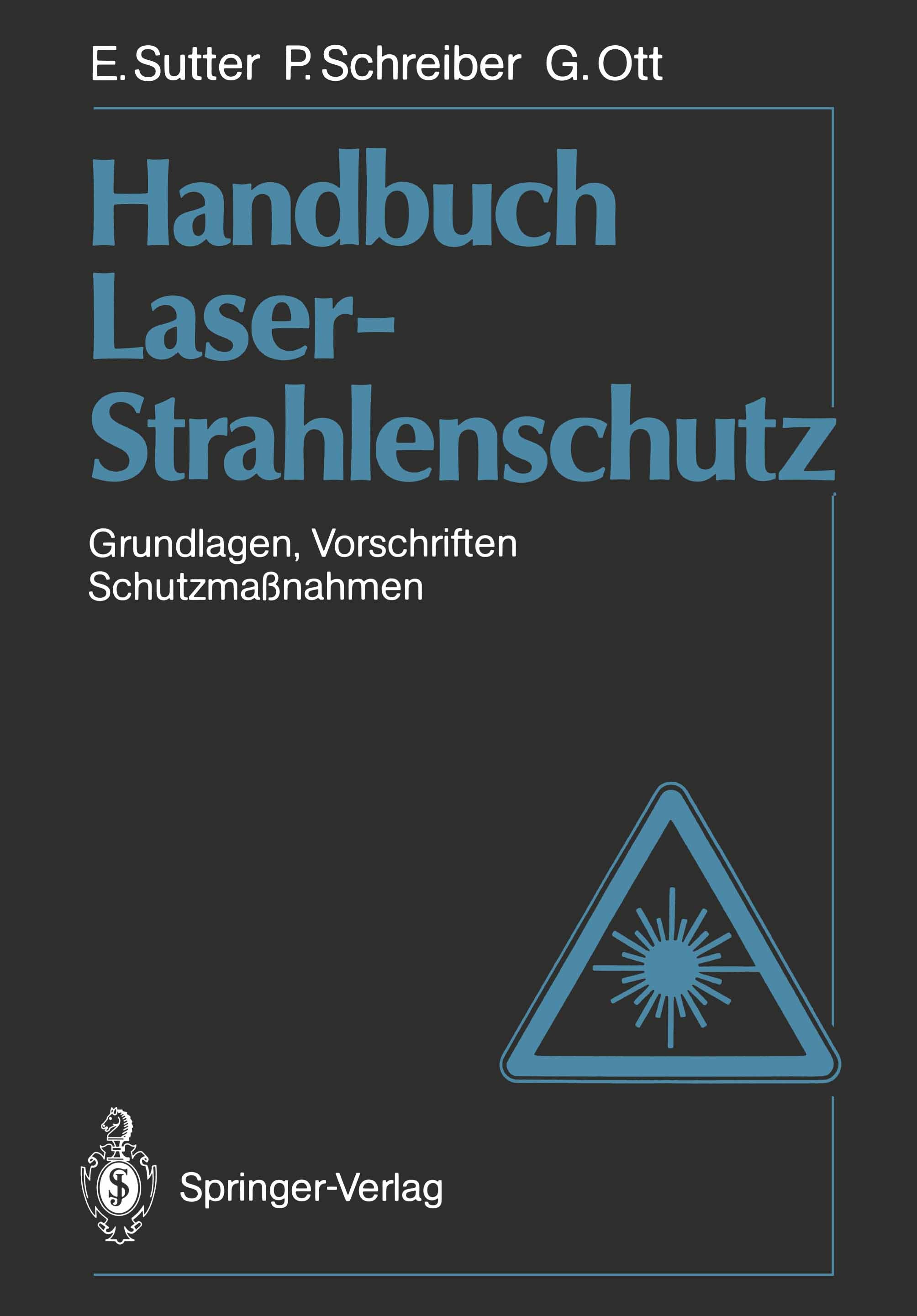 Titlebook: Handbuch Laser-Strahlenschutz; Grundlagen, Vorschri Ernst Sutter,Paul Schreiber,Günter Ott Book 1989 Springer-Verlag Berlin Heidelberg 1989 Titlebook: Handbuch Laser-Strahlenschutz; Grundlagen, Vorschri Ernst Sutter,Paul Schreiber,Günter Ott Book 1989 Springer-Verlag Berlin Heidelberg 1989
