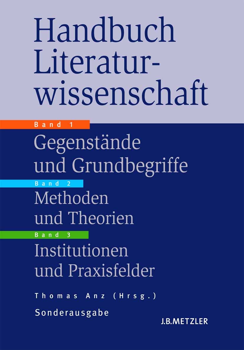 Titlebook: Handbuch Literaturwissenschaft; Thomas Anz (Professor für Neuere deutsche Literatu Book 20131st edition Springer-Verlag Berlin Heidelberg Titlebook: Handbuch Literaturwissenschaft; Thomas Anz (Professor für Neuere deutsche Literatu Book 20131st edition Springer-Verlag Berlin Heidelberg