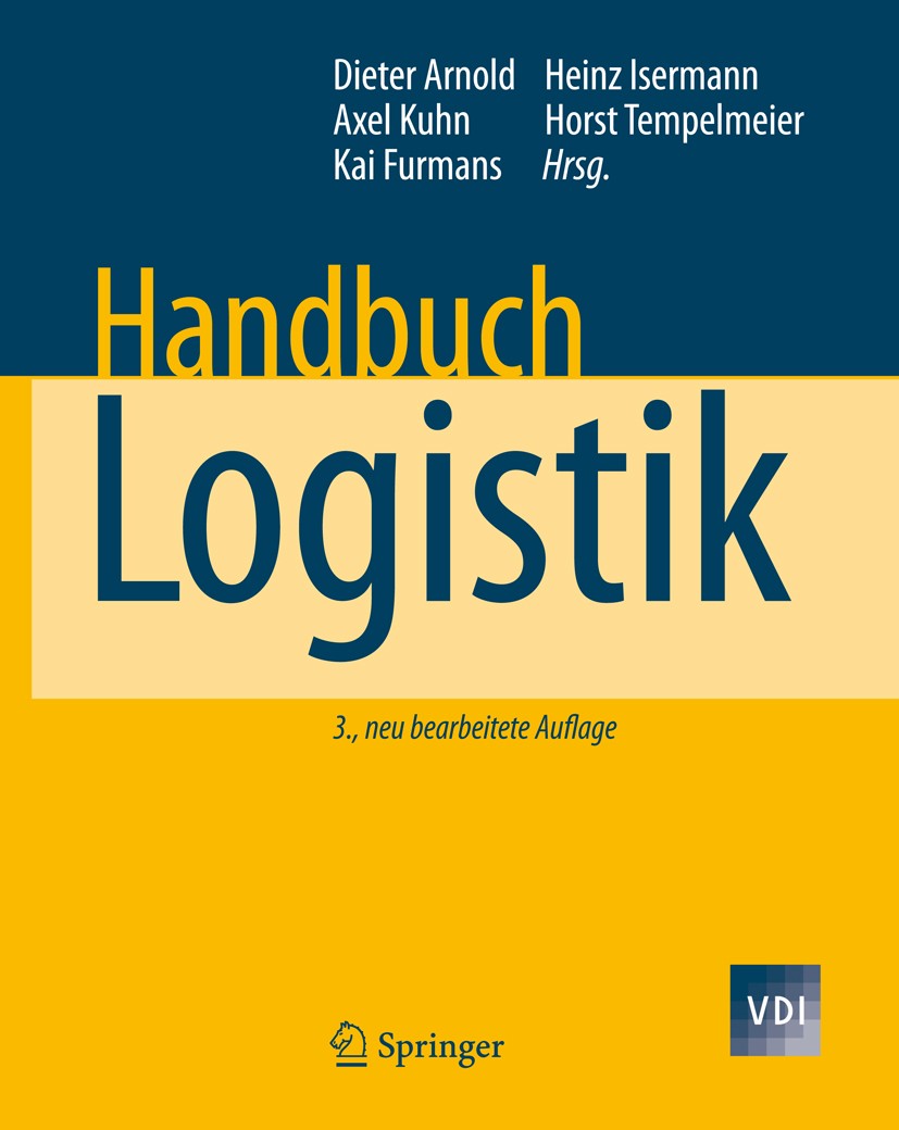 Titlebook: Handbuch Logistik; Dieter Arnold,Heinz Isermann,Kai Furmans Book 2008Latest edition Springer-Verlag Berlin Heidelberg 2008 Beschaffung.Inn Titlebook: Handbuch Logistik; Dieter Arnold,Heinz Isermann,Kai Furmans Book 2008Latest edition Springer-Verlag Berlin Heidelberg 2008 Beschaffung.Inn