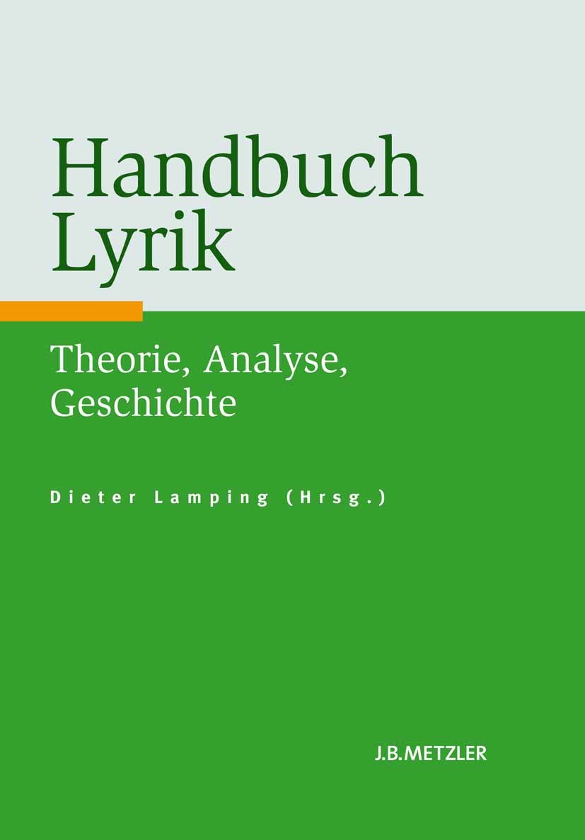 Titlebook: Handbuch Lyrik; Theorie, Analyse, Ge Dieter Lamping Book 20111st edition Springer-Verlag Berlin Heidelberg 2011 Vergleichende Literaturwiss Titlebook: Handbuch Lyrik; Theorie, Analyse, Ge Dieter Lamping Book 20111st edition Springer-Verlag Berlin Heidelberg 2011 Vergleichende Literaturwiss
