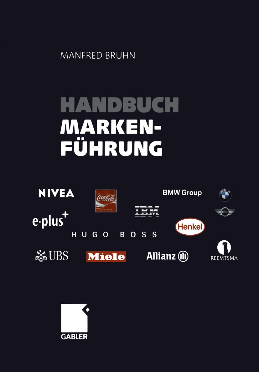 Titlebook: Handbuch Markenführung; Kompendium zum erfol Manfred Bruhn Book 2004Latest edition Gabler Verlag | Springer Fachmedien Wiesbaden GmbH, Wies Titlebook: Handbuch Markenführung; Kompendium zum erfol Manfred Bruhn Book 2004Latest edition Gabler Verlag | Springer Fachmedien Wiesbaden GmbH, Wies