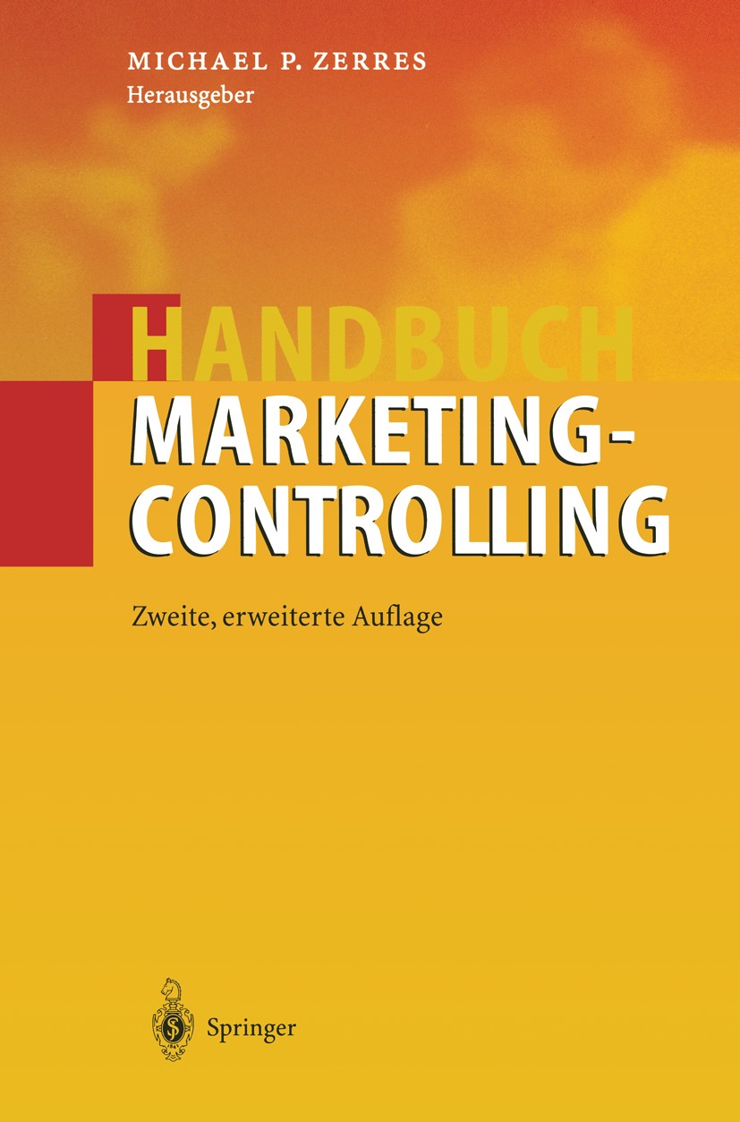 Titlebook: Handbuch Marketing-Controlling; Michael P. Zerres Book 20002nd edition Springer-Verlag Berlin Heidelberg 2000 Controlling.Entwicklung.Erfo Titlebook: Handbuch Marketing-Controlling; Michael P. Zerres Book 20002nd edition Springer-Verlag Berlin Heidelberg 2000 Controlling.Entwicklung.Erfo
