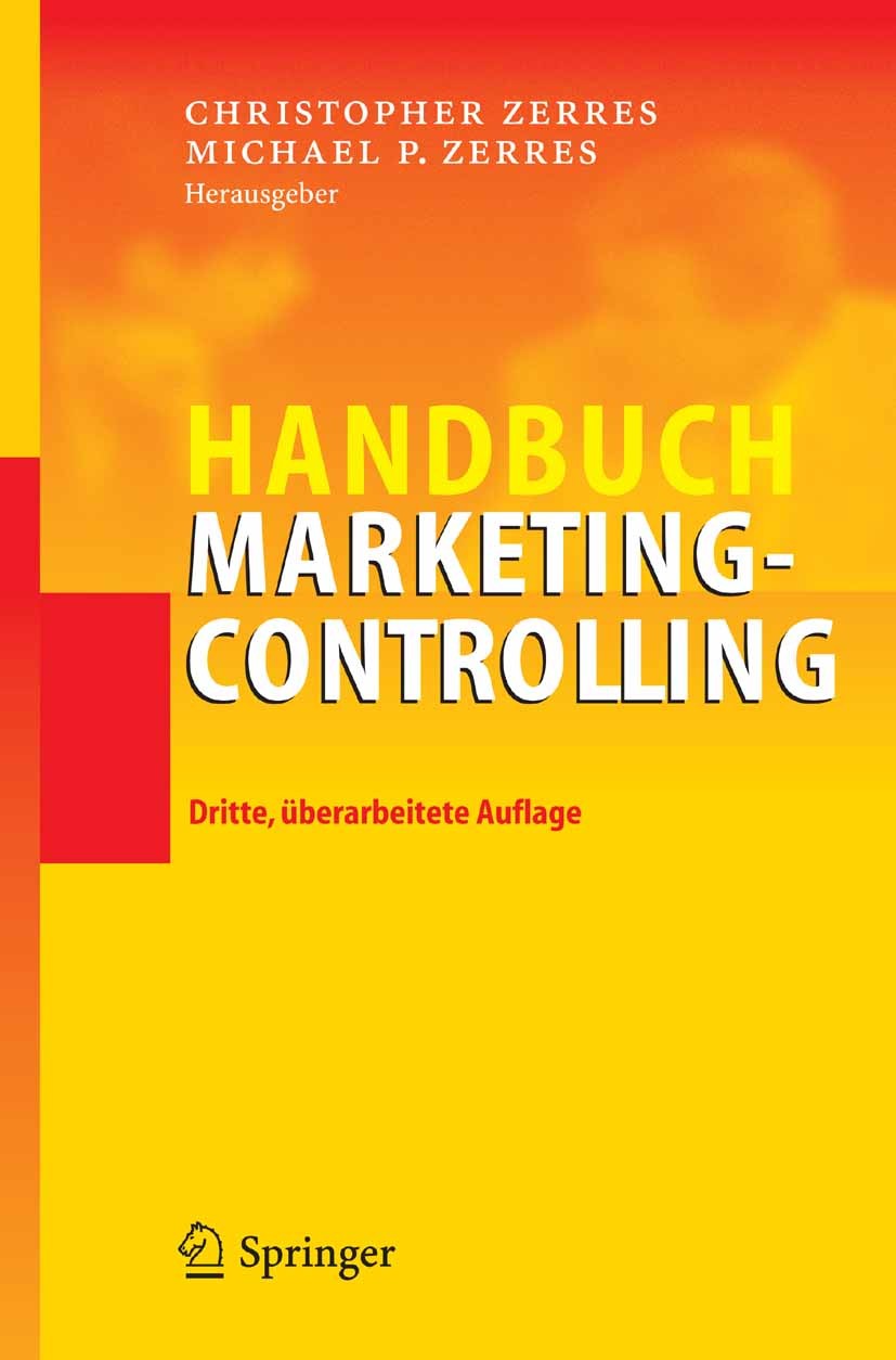 Titlebook: Handbuch Marketing-Controlling; Christopher Zerres,Michael P. Zerres Book 20063rd edition Springer-Verlag Berlin Heidelberg 2006 Balanced Titlebook: Handbuch Marketing-Controlling; Christopher Zerres,Michael P. Zerres Book 20063rd edition Springer-Verlag Berlin Heidelberg 2006 Balanced