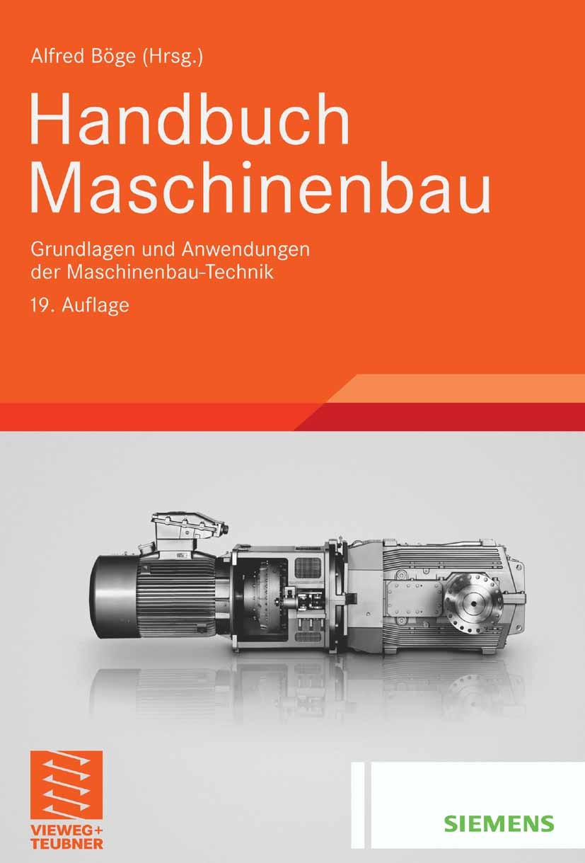 Titlebook: Handbuch Maschinenbau; Grundlagen und Anwen Alfred Böge Textbook 200919th edition Vieweg+Teubner Verlag | Springer Fachmedien Wiesbaden Gmb Titlebook: Handbuch Maschinenbau; Grundlagen und Anwen Alfred Böge Textbook 200919th edition Vieweg+Teubner Verlag | Springer Fachmedien Wiesbaden Gmb