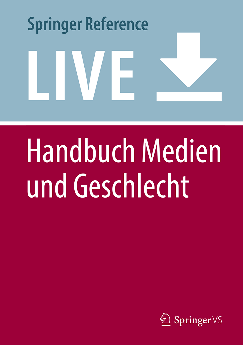 Titlebook: Handbuch Medien und Geschlecht; Perspektiven und Bef Johanna Dorer,Brigitte Geiger,Viktorija Ratković Living reference work 20200th edition Titlebook: Handbuch Medien und Geschlecht; Perspektiven und Bef Johanna Dorer,Brigitte Geiger,Viktorija Ratković Living reference work 20200th edition