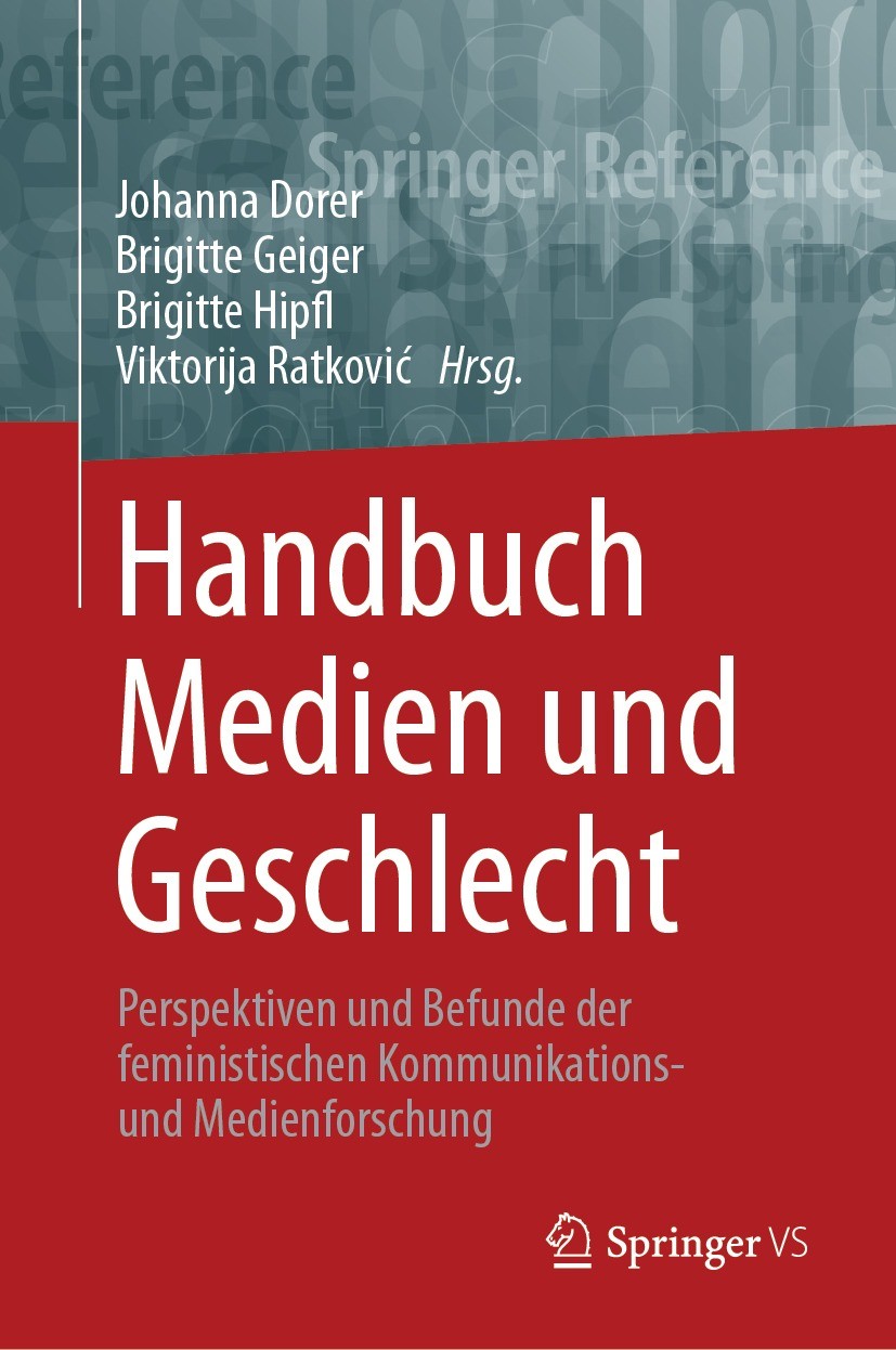Titlebook: Handbuch Medien und Geschlecht; Perspektiven und Bef Johanna Dorer,Brigitte Geiger,Viktorija Ratković Book 2023 Springer Fachmedien Wiesbad Titlebook: Handbuch Medien und Geschlecht; Perspektiven und Bef Johanna Dorer,Brigitte Geiger,Viktorija Ratković Book 2023 Springer Fachmedien Wiesbad