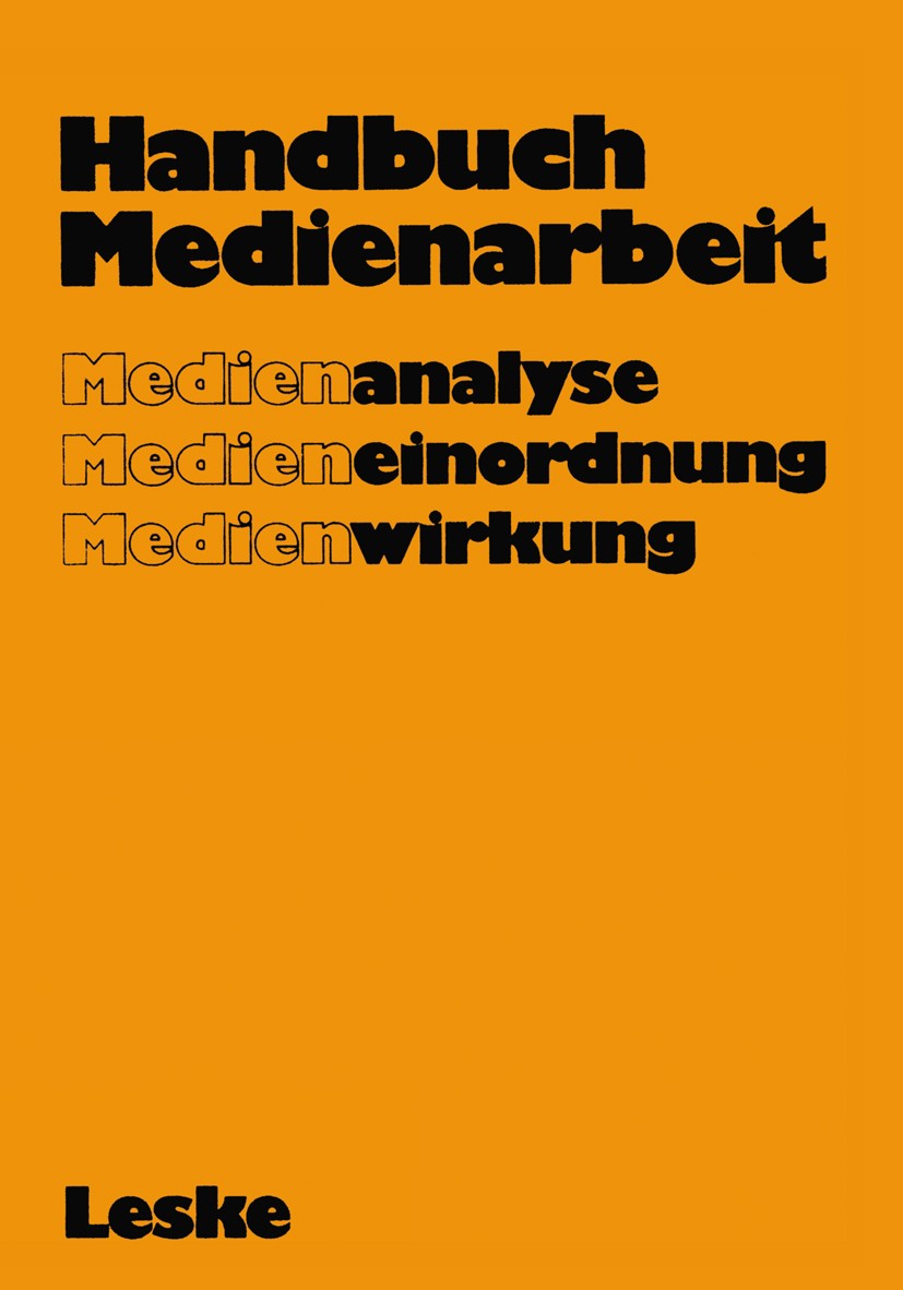 Titlebook: Handbuch Medienarbeit; Medienanalyse Medien Gerd Albrecht,Ulrich Allwardt,Erich Weinreuter Book 1979 Springer Fachmedien Wiesbaden 1979 Bez Titlebook: Handbuch Medienarbeit; Medienanalyse Medien Gerd Albrecht,Ulrich Allwardt,Erich Weinreuter Book 1979 Springer Fachmedien Wiesbaden 1979 Bez