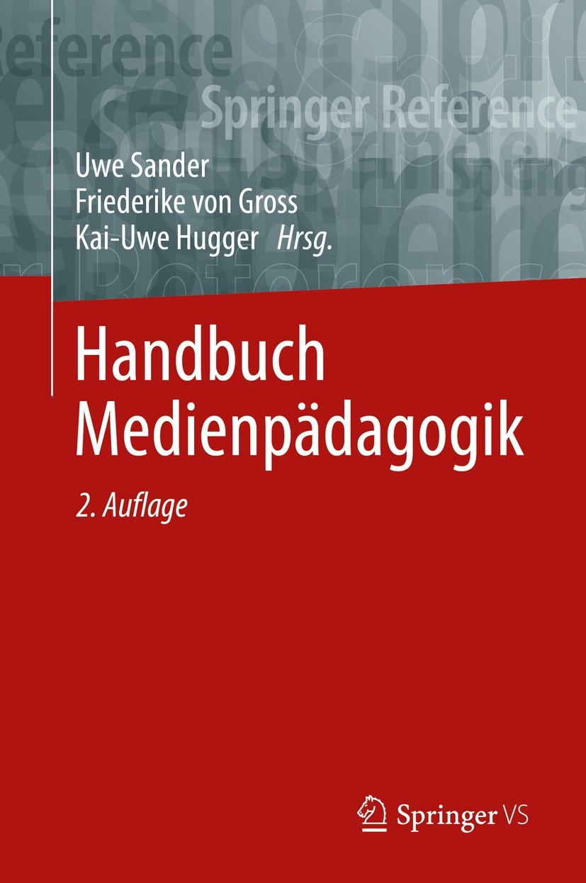 Titlebook: Handbuch Medienpädagogik; Uwe Sander,Friederike von Gross,Kai-Uwe Hugger Book 2022Latest edition Springer Fachmedien Wiesbaden GmbH, ein T Titlebook: Handbuch Medienpädagogik; Uwe Sander,Friederike von Gross,Kai-Uwe Hugger Book 2022Latest edition Springer Fachmedien Wiesbaden GmbH, ein T