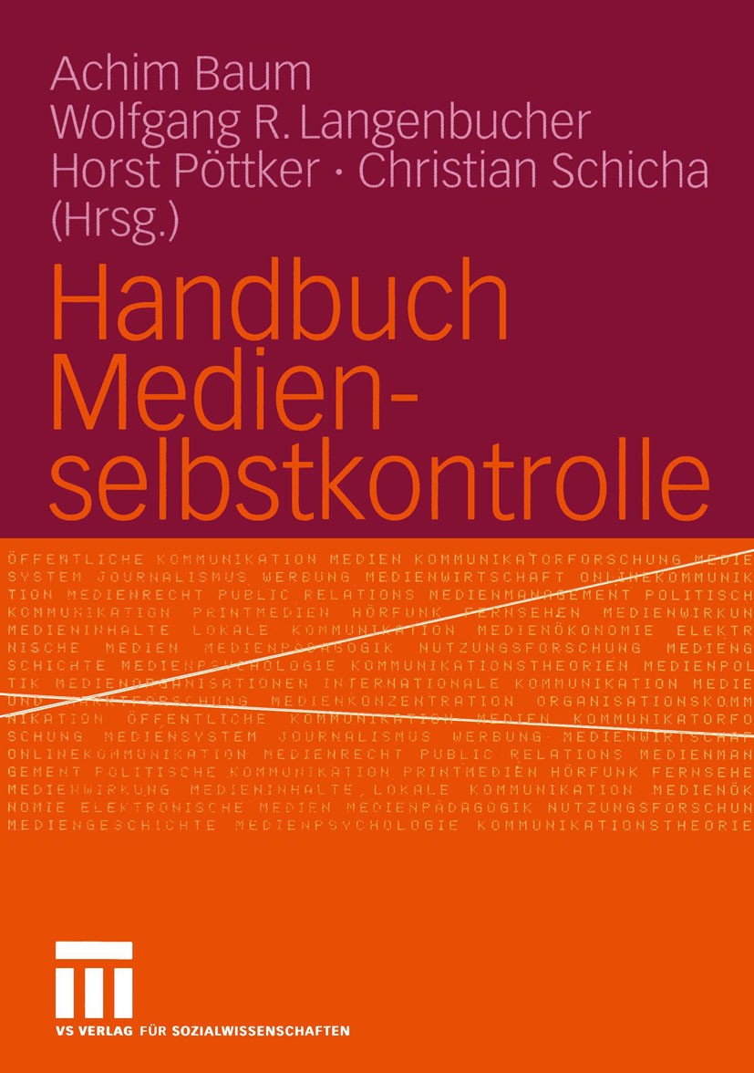Titlebook: Handbuch Medienselbstkontrolle; Achim Baum,Wolfgang R. Langenbucher,Christian Schi Book 2005 VS Verlag für Sozialwissenschaften/GWV Fachve Titlebook: Handbuch Medienselbstkontrolle; Achim Baum,Wolfgang R. Langenbucher,Christian Schi Book 2005 VS Verlag für Sozialwissenschaften/GWV Fachve