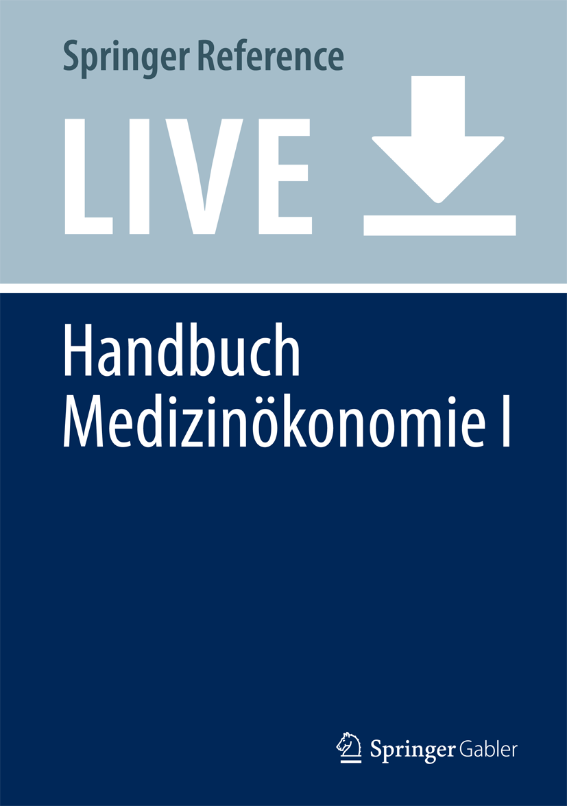 Titlebook: Handbuch Medizinökonomie I; System der medizinis Christian Thielscher Living reference work 20200th edition Medizinökonomie.Gesundheitsöko Titlebook: Handbuch Medizinökonomie I; System der medizinis Christian Thielscher Living reference work 20200th edition Medizinökonomie.Gesundheitsöko