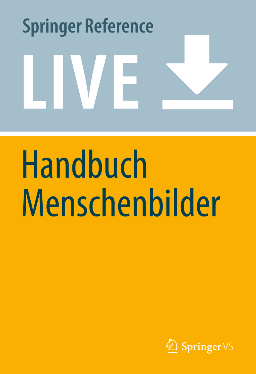 Titlebook: Handbuch Menschenbilder; Michael Zichy Living reference work 20200th edition Menschenbild.Mensch.Menschenbildkonflikte.Anthropologie.Erzi Titlebook: Handbuch Menschenbilder; Michael Zichy Living reference work 20200th edition Menschenbild.Mensch.Menschenbildkonflikte.Anthropologie.Erzi