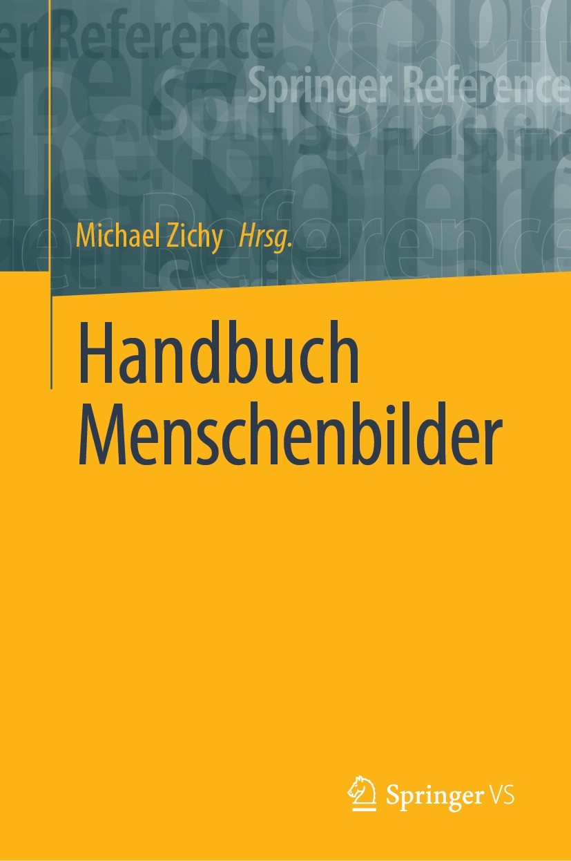 Titlebook: Handbuch Menschenbilder; Michael Zichy Book 2024 Der/die Herausgeber bzw. der/die Autor(en), exklusiv lizenziert an Springer Fachmedien Wi Titlebook: Handbuch Menschenbilder; Michael Zichy Book 2024 Der/die Herausgeber bzw. der/die Autor(en), exklusiv lizenziert an Springer Fachmedien Wi