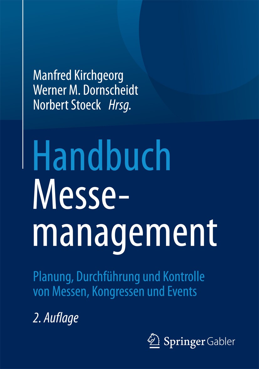 Titlebook: Handbuch Messemanagement; Planung, Durchführun Manfred Kirchgeorg,Werner M. Dornscheidt,Norbert S Book 2017Latest edition Springer Fachmedi Titlebook: Handbuch Messemanagement; Planung, Durchführun Manfred Kirchgeorg,Werner M. Dornscheidt,Norbert S Book 2017Latest edition Springer Fachmedi