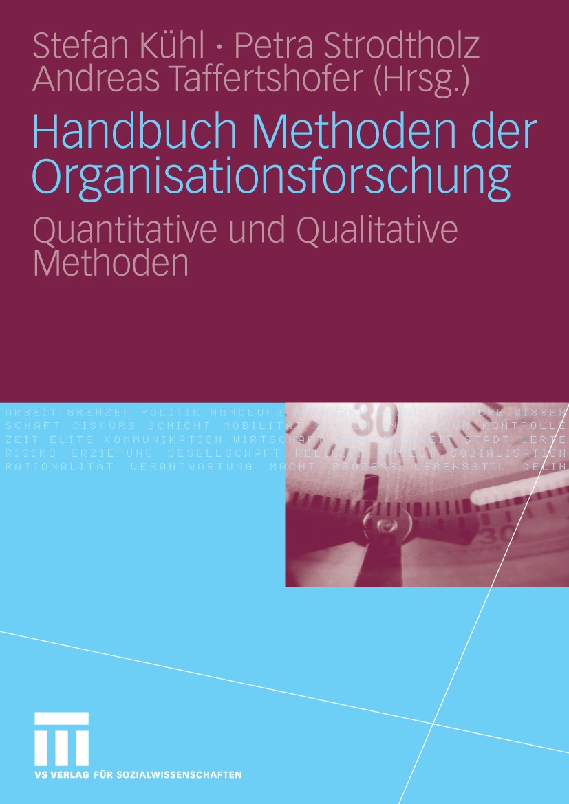 Titlebook: Handbuch Methoden der Organisationsforschung; Quantitative und Qua Stefan Kühl,Petra Strodtholz,Andreas Taffertshofer Book 2009 VS Verlag f Titlebook: Handbuch Methoden der Organisationsforschung; Quantitative und Qua Stefan Kühl,Petra Strodtholz,Andreas Taffertshofer Book 2009 VS Verlag f