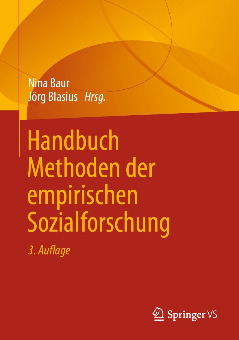 Titlebook: Handbuch Methoden der empirischen Sozialforschung; Nina Baur,Jörg Blasius Book 2022Latest edition Der/die Herausgeber bzw. der/die Autor(e Titlebook: Handbuch Methoden der empirischen Sozialforschung; Nina Baur,Jörg Blasius Book 2022Latest edition Der/die Herausgeber bzw. der/die Autor(e