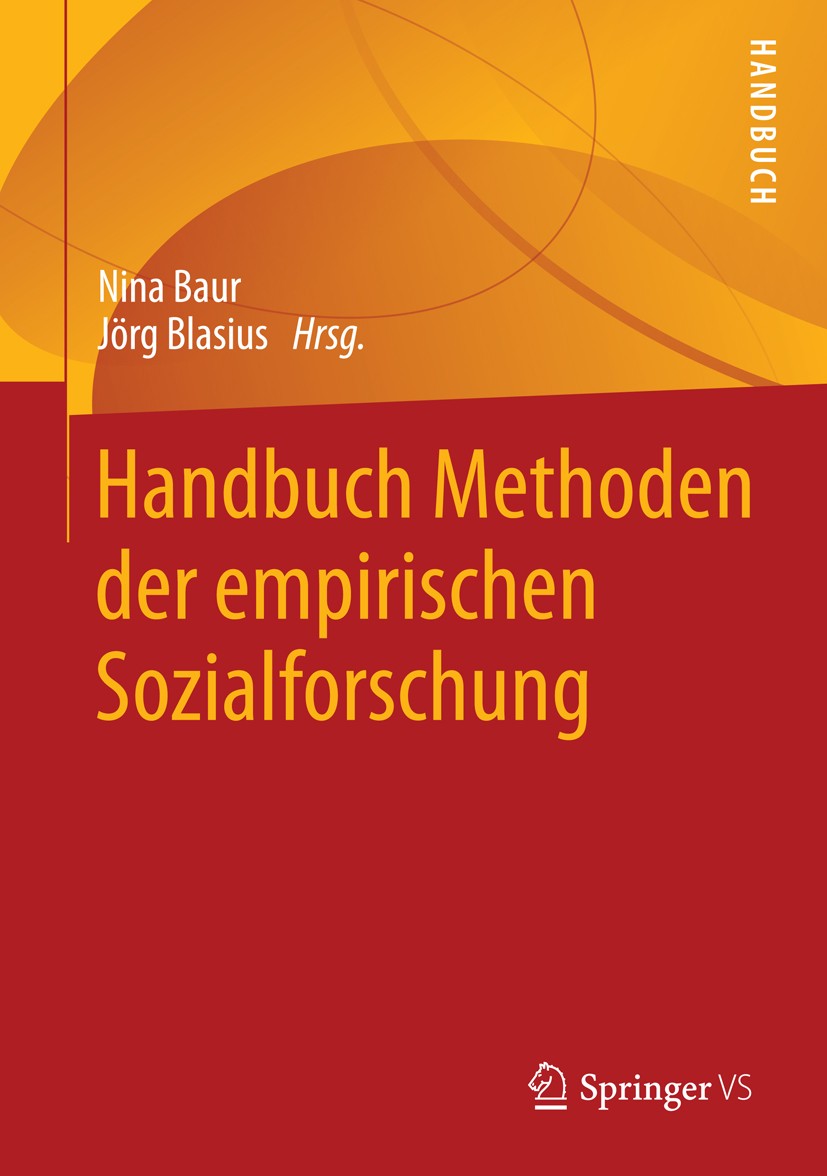 Titlebook: Handbuch Methoden der empirischen Sozialforschung; Nina Baur,Jörg Blasius Book 20141st edition Springer Fachmedien Wiesbaden 2014 Daten.Ex Titlebook: Handbuch Methoden der empirischen Sozialforschung; Nina Baur,Jörg Blasius Book 20141st edition Springer Fachmedien Wiesbaden 2014 Daten.Ex