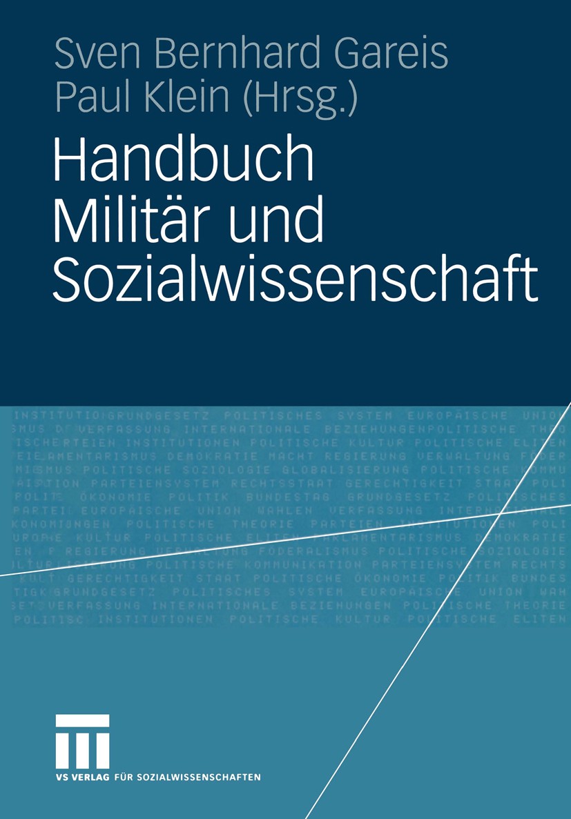 Titlebook: Handbuch Militär und Sozialwissenschaft; Sven Bernhard Gareis,Paul Klein Book 20041st edition VS Verlag für Sozialwissenschaften | Springe Titlebook: Handbuch Militär und Sozialwissenschaft; Sven Bernhard Gareis,Paul Klein Book 20041st edition VS Verlag für Sozialwissenschaften | Springe