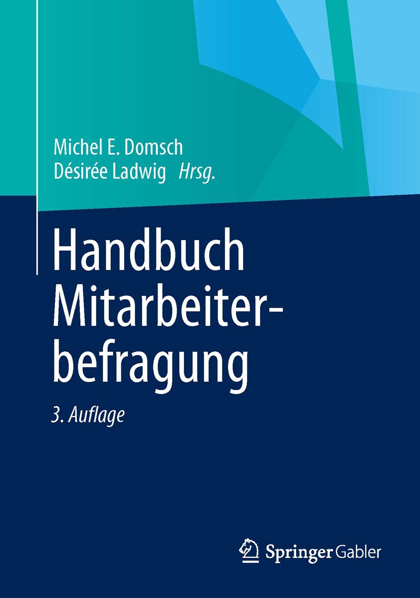 Titlebook: Handbuch Mitarbeiterbefragung; Michel E. Domsch,Désirée Ladwig Book 2013Latest edition Springer-Verlag Berlin Heidelberg 2013 360 °Grad - Titlebook: Handbuch Mitarbeiterbefragung; Michel E. Domsch,Désirée Ladwig Book 2013Latest edition Springer-Verlag Berlin Heidelberg 2013 360 °Grad -
